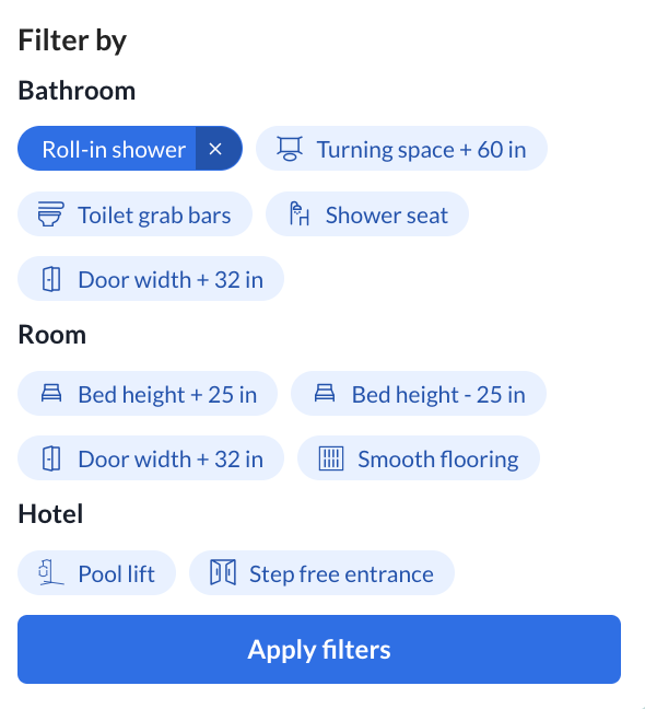Filter hotels by roll-in shower, among other accessibility features, to find rooms that fit your needs.